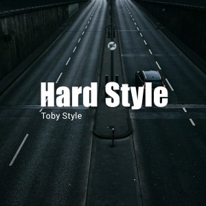 ดาวน์โหลดและฟังเพลง Hard Style พร้อมเนื้อเพลงจาก TOBY STYLE