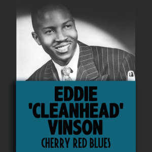 อัลบัม Cherry Red Blues ศิลปิน Eddie "Cleanhead" Vinson