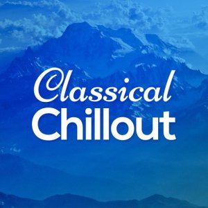 อัลบัม Classical Chillout ศิลปิน Chill Out Music Academy