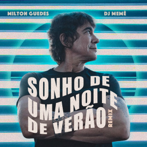Album Sonho de uma Noite de Verão (Dj Meme Remix) from Milton Guedes