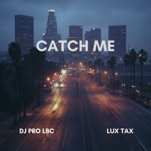 LuxTax的專輯Catch Me (Explicit)