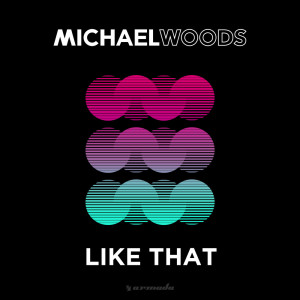 Dengarkan lagu Like That nyanyian Michael Woods dengan lirik
