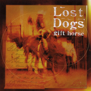 The Lost Dogs的專輯Gift Horse
