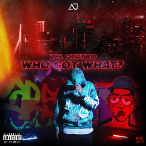 Listen to Who Got What (Explicit) song with lyrics from BFLQuatro