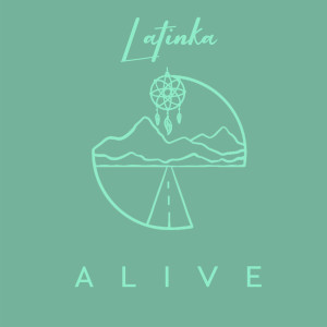 Dengarkan Alive lagu dari Latinka dengan lirik