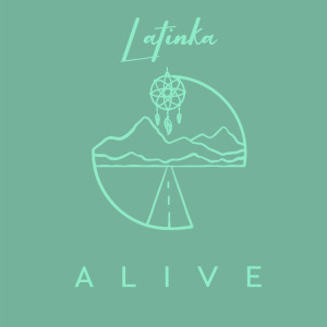 Dengarkan Alive lagu dari Latinka dengan lirik