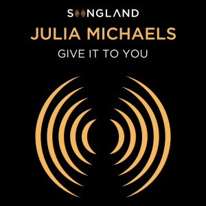 收聽Julia Michaels的Give It To You (from Songland)歌詞歌曲