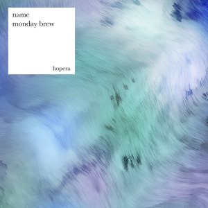 Listen to Monday Brew song with lyrics from Name