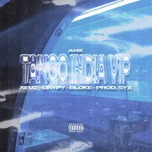 收聽Xeuz的Tango India VIP (A14k) (feat. Crypy & BLOKE) (Explicit)歌詞歌曲
