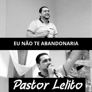 Album Eu Não Te Abandonaria from Pastor Lelito