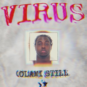 Listen to Virus (Explicit) song with lyrics from Olami Still