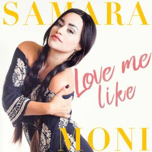 ดาวน์โหลดและฟังเพลง Love Me Like พร้อมเนื้อเพลงจาก Samara Moni