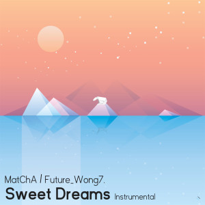 ดาวน์โหลดและฟังเพลง Sweet Dreams (Instrumental) พร้อมเนื้อเพลงจาก MatChA