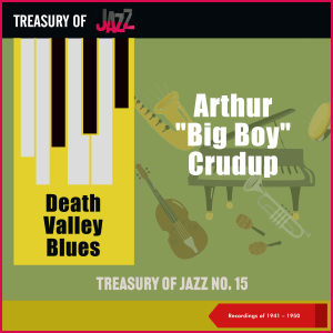 Arthur "Big Boy" Crudup的專輯Death Valley Blues - Treasury Of Jazz No. 15 (Recordings of 1941 - 1950)
