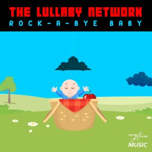 收聽The Lullaby Network的Rock-a-Bye Baby歌詞歌曲