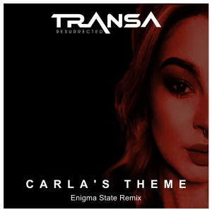 Transa的专辑Carla’s Theme (Enigma State Remix)