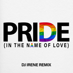 Dave Audé的專輯Pride (In The Name Of Love) (DJ Irene Remix)