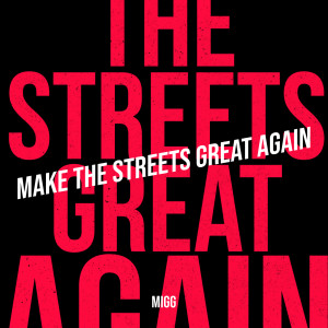 Migg的专辑Make the Streets Great Again (Explicit)