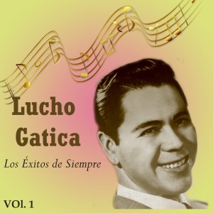 Lucho Gatica的專輯Lucho Gatica - Los Éxitos de Siempre, Vol. 1