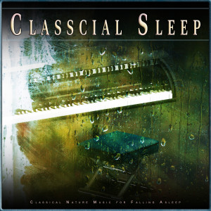 Classical Sleep: Classical Nature Music for Falling Asleep