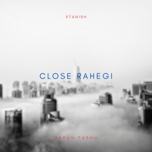 Album Close Rahegi from Xtanish