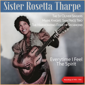 收聽Sister Rosetta Tharpe的What Have I Done歌詞歌曲