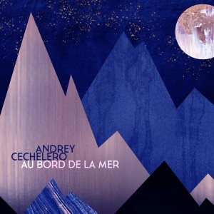 Andrey Cechelero的專輯Au Bord De La Mer