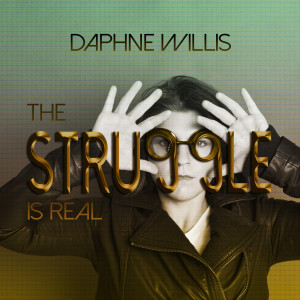 Dengarkan The Struggle Is Real lagu dari Daphne Willis dengan lirik