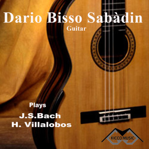 Album Dario Bisso Sabàdin Guitar Plays Bach & Villalobos oleh Dario Bisso Sabadin