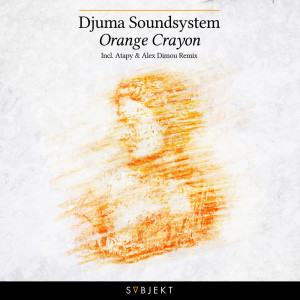 收聽Djuma Soundsystem的Orange Crayon (Alex Dimou Remix)歌詞歌曲
