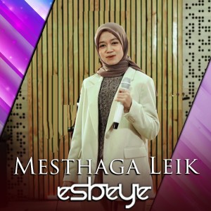 Dengarkan Mesthaga Leik lagu dari Esbeye dengan lirik
