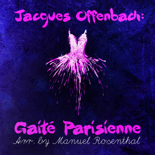 Gaité Parisienne (arr. and orchestrated by Manuel Rosenthal): VI. March (from "Tromb-al-Cazar")