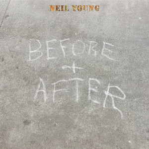 Neil Young With Crazy Horse的專輯Before and After