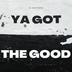 DJ Nightdrop的專輯Ya Got the Good