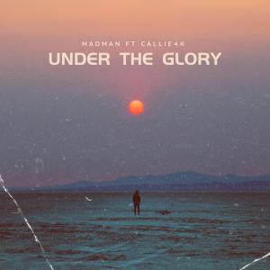 Album Under The Glory (feat. Callie4k) oleh Madman