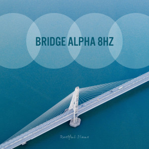 收聽Restful SInus的Bridge Alpha 8Hz歌詞歌曲