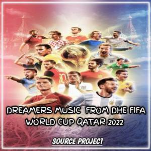DREAMERS MUSIC FROM DHE FIFA WORLD CUP QATAR 2022