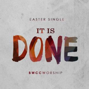 Dengarkan lagu It Is Done nyanyian BWCC Worship dengan lirik