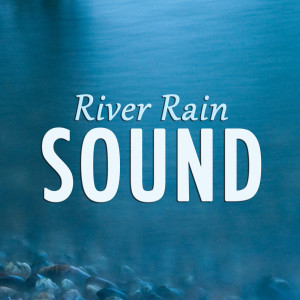 Album River Rain Sound oleh Sonidos de la naturaleza Relajacion