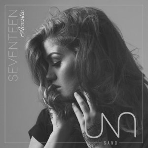 收聽Una Sand的Seventeen (Acoustic)歌詞歌曲