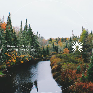 Autumn River Sounds dari Rivers and Streams