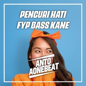 收聽AntoaoneBeat的Pencuri Hati Fyp Bass Kane (Remix)歌詞歌曲