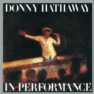 收聽Donny Hathaway的I Love You More Than You'll Ever Know (Live at the Bitter End, NYC) (Live at the Bitter End, New York City, 1971)歌詞歌曲
