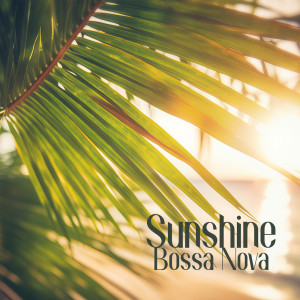 Chillaxing Summer Jazz的專輯Sunshine Bossa Nova