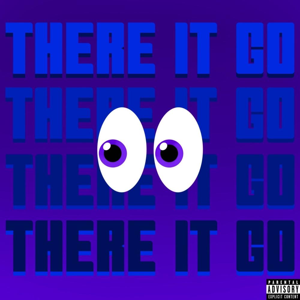 THERE IT GO (Explicit)
