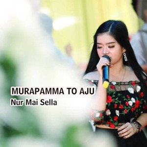 Dengarkan MURAPAMMA TO AJU lagu dari NUR MAI SELLA dengan lirik