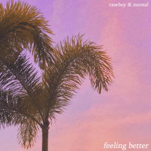 收聽Rxseboy的feeling better歌詞歌曲