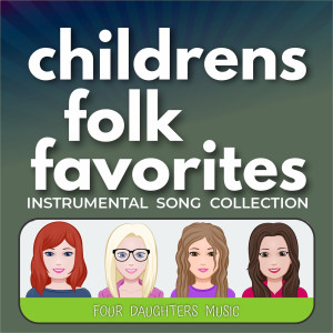 Four Daughters的专辑Childrens Folk Favorites: Instrumental Song Collection