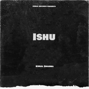 收聽Kunal Sharma的Ishu歌詞歌曲