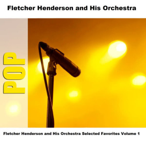 Fletcher Henderson and His Orchestra Selected Favorites, Vol. 1